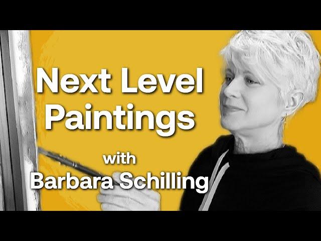 How To Take Your Paintings To The Next Level with Barbara Schilling