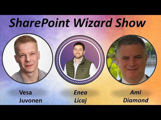 SharePoint and Community -  with Vesa Juvonen , Enea Licaj  & Ami Diamond