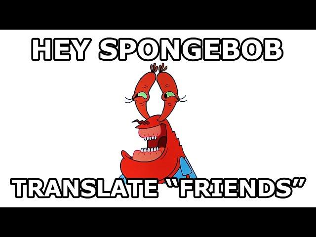 Hey Spongebob, translate FRIENDS into Spanish