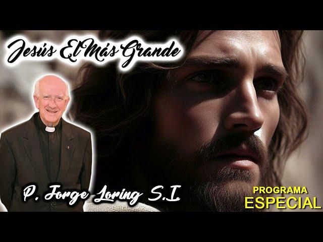 Jesús el Más Grande - Padre Jorge Loring S.I. (Audio HD)