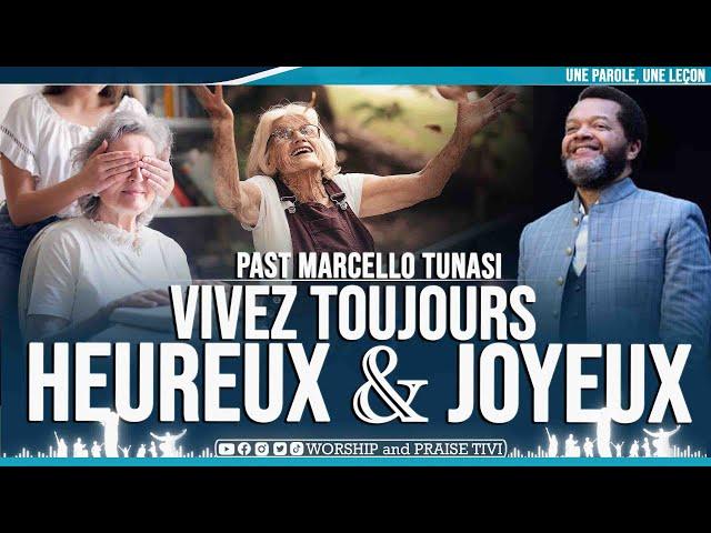 PAST MARCELLO TUNASI ►VIVEZ TJRS HEUREUX & JOYEUX | ORDONNE LA JOIE DS TA VIE  CAR LA JOIE RAJEUNIT