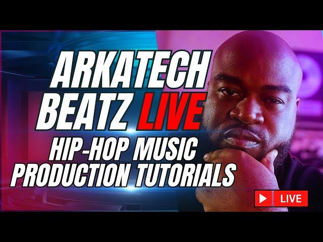 Arkatech Beatz Live: Hip-Hop Beatmaking & Music Production Tutorials (Day 26)