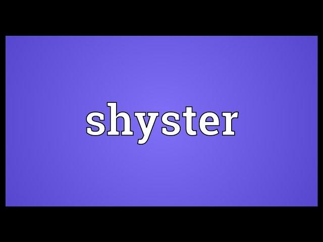 Shyster Meaning