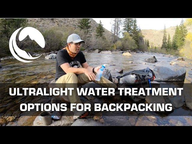 Ultralight Water Treatment Options for Backpacking