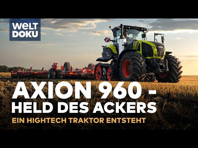 AXION 960 CEMOS - HELD DES ACKERS: Ein Hightech-Traktor entsteht | WELT HD Doku