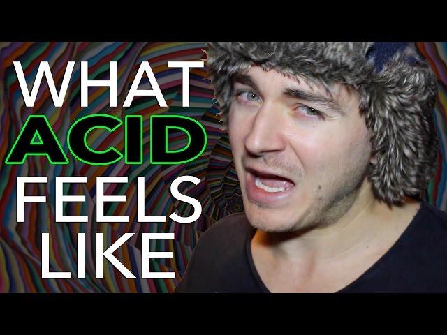 What Acid Feels Like