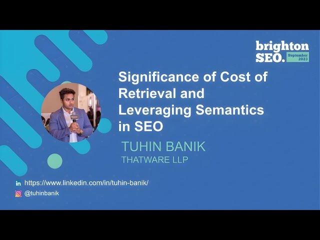 Cost of Retrieval | What is it? Semantic SEO | Brighton SEO