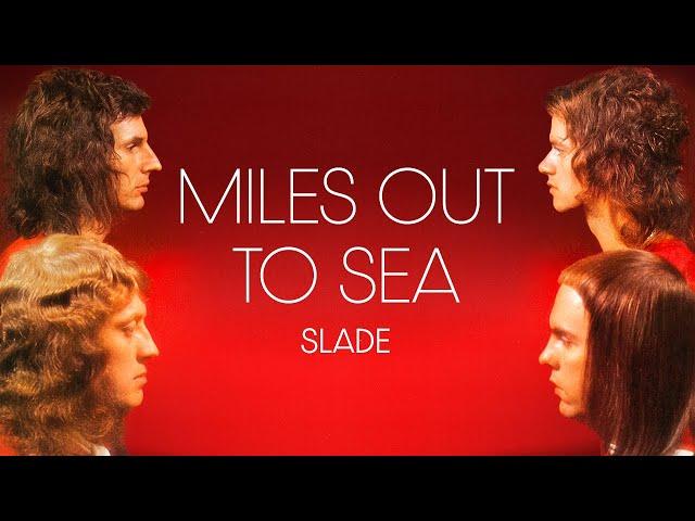 Slade - Miles out to Sea (Official Audio)