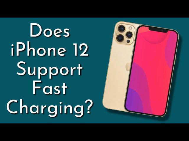 Does iPhone 12 Support Fast Charging? Find Out Now!