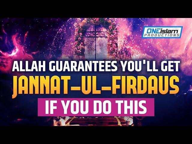 Allah Guarantees You'll Get Jannat-ul-Firdaus If You Do This