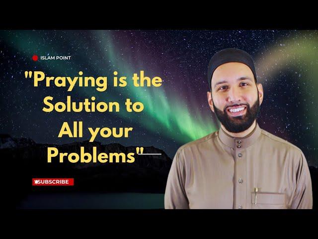 New|"How prayers Can Solve All Your Problems":Shiekh Omar Suleiman inspirational lecture