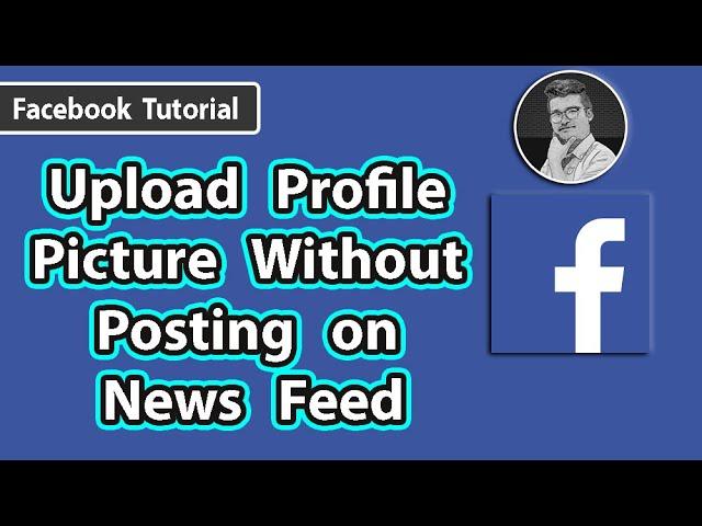 How to Upload Facebook Profile Picture Without Posting | Facebook Tutorial