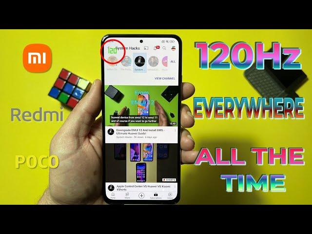 Enable 120Hz Everywhere All The Time! - Xiaomi, Redmi & Poco