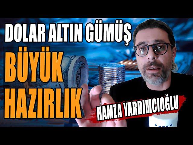 Dolar Altın Gümüş | Büyük Hazırlık | Hamza Yardımcıoğlu Anlattı