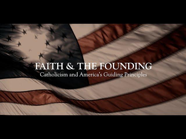 Faith & The Founding | Catholicism and America's Guiding Principles | Trailer