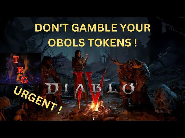 Diablo IV - * WARNING * DON'T GAMBLE YOUR OBOLS TOKENS ! DO THIS INSTEAD !