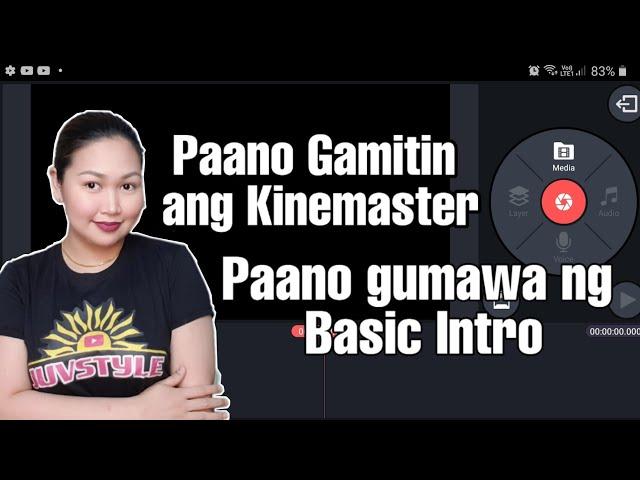 PAANO GAMITIN ANG KINEMASTER | PAANO GUMAWA NG BASIC INTRO