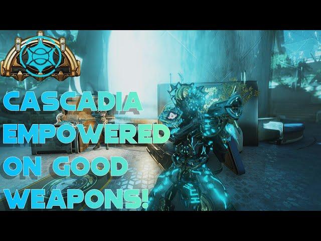 Warframe- Cascadia Empowered On Good Weapons