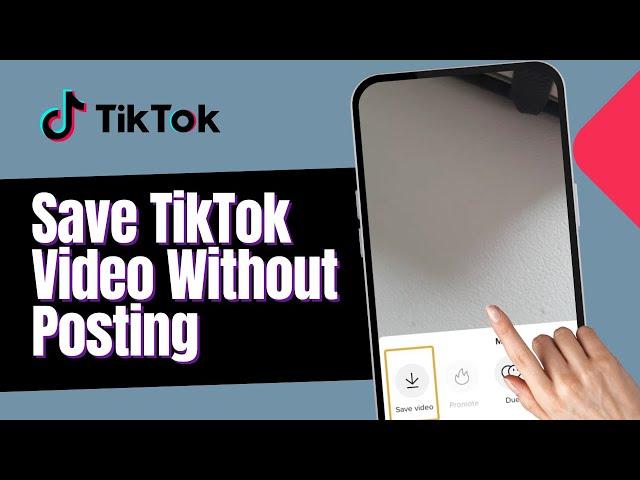 How To Save TikTok Video To Gallery Without Posting (Full Guide)