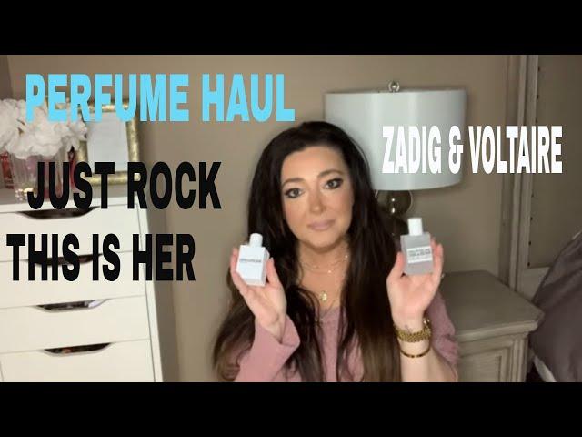 PERFUME HAUL-ZADIG & VOLTAIRE JUST ROCK & THIS IS HER
