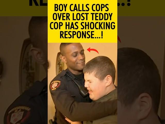 Boy Calls Cops Because He Lost His Teddy, and Police Response Is Shocking! #shorts #lifestory