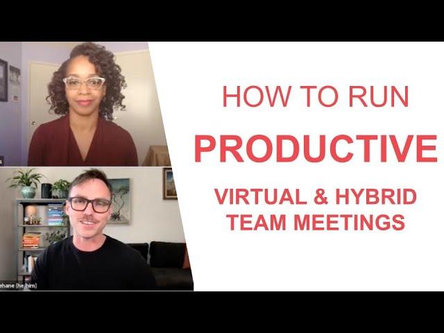 How to Run Productive Virtual & Hybrid Team Meetings