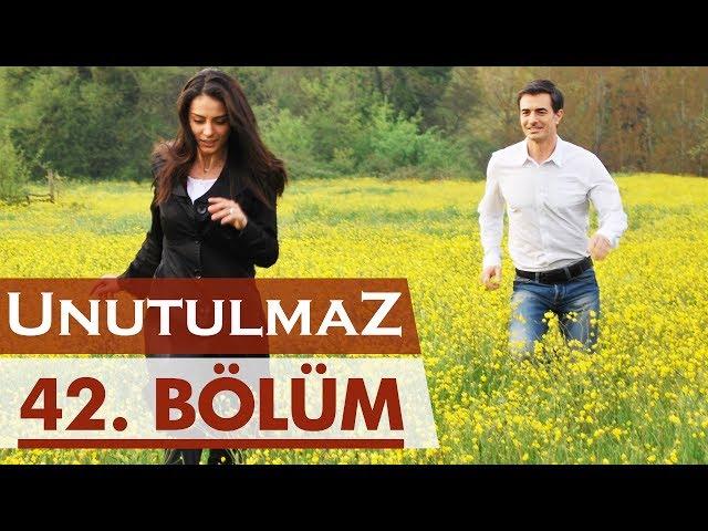 Unutulmaz 42. Bölüm @unutulmaz