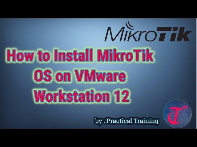 How to Install MikroTik OS on VMware Workstation 12 [Practical Training]