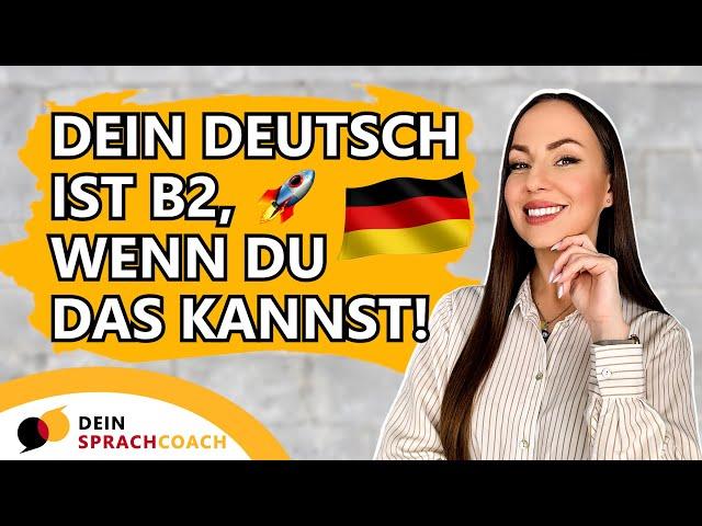 Ist DEIN DEUTSCH auf dem B2-NIVEAU? (B2 Grammatik | B2 Wortschatz | B2-Kurs | Fortgeschrittene)