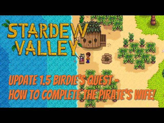 Stardew Valley 1.5 - How to Complete Birdie's Quest - The Pirate's Wife!