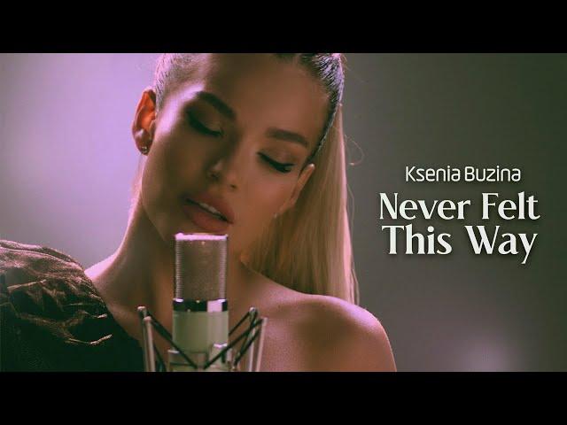 Ksenia Buzina — Never Felt This Way