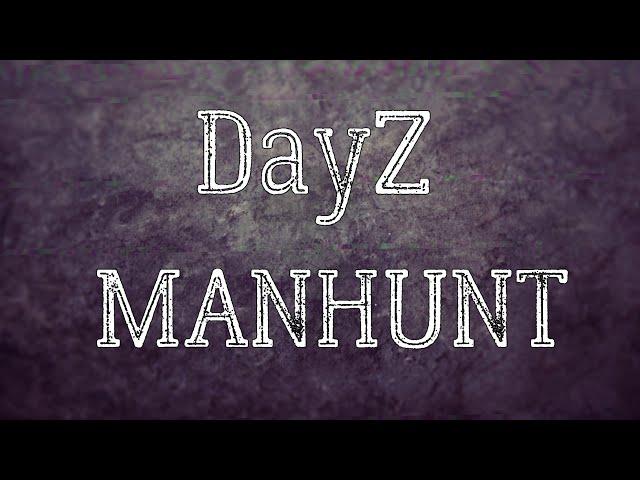 DAYZ. PVP в крови? Тогда тебе к нам !Сервер MANHUNT.