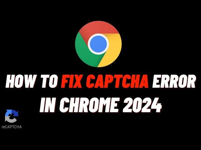 How To Fix Captcha Error In Chrome (2024) | Fix reCAPTCHA Not Working