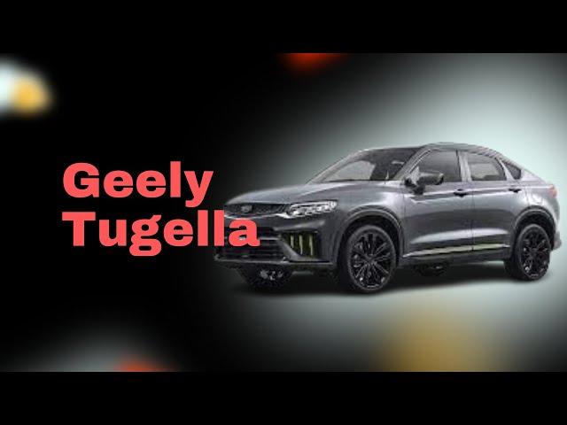 Geely Tugella: The Ultimate Car Review You Can't Miss