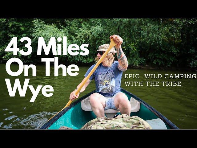 Wild Camping The River Wye. An EPIC 43 Mile, 3 day Canoe journey.