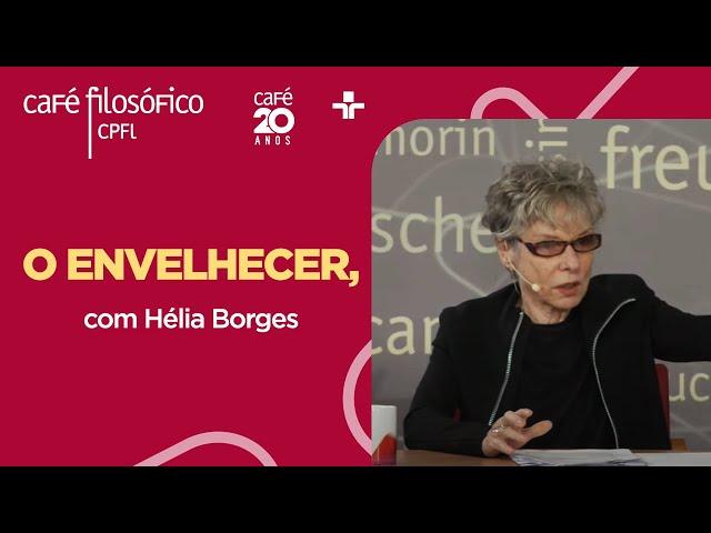 Café Filosófico | O ENVELHECER E AS METAMORFOSES DO VIVO - Hélia Borges