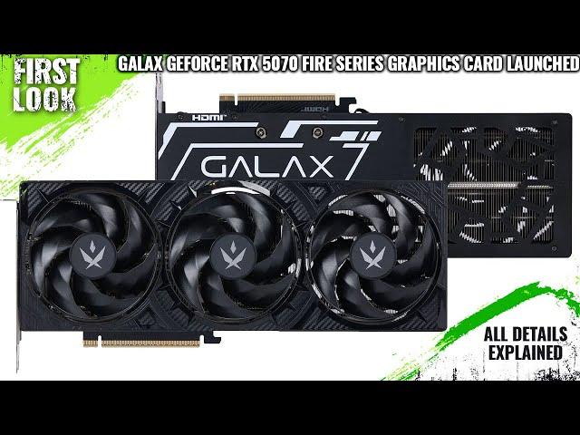 GALAX GeForce RTX 5070 FIRE Series Graphics Card Launched - Explained All Spec, Features And More