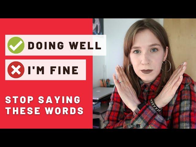 STOP SAYING I'M FINE. Alternative ways to respond to "How are you?"