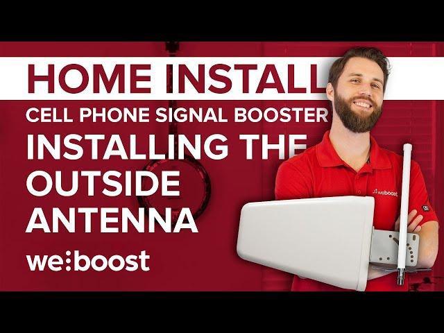 Installing the Outside Antenna - Cell Phone Signal Booster Home Install Series (2 of 6) | weBoost