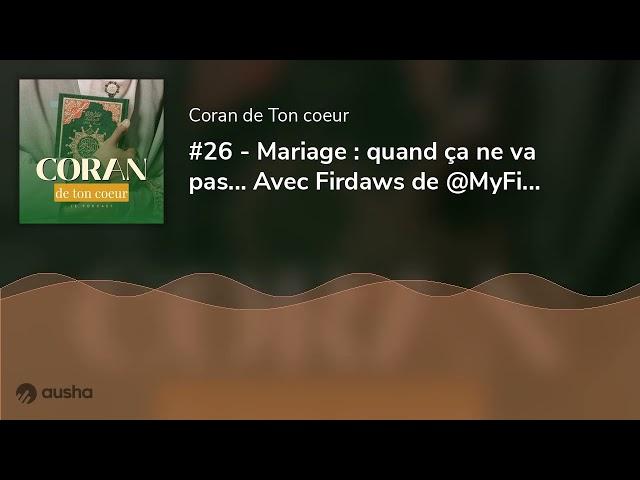 #26 - Mariage : quand ça ne va pas... Avec Firdaws de @MyFirdaws