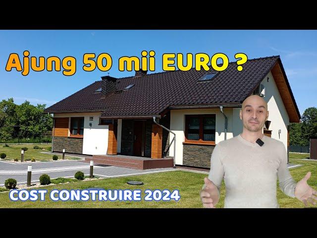 Cât costǎ sǎ ridici o casǎ în 2024 ? Ajung 50 de mii de euro?