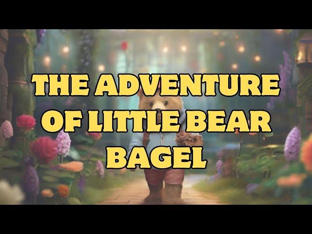 【Kid Story】The Adventure of Little Bear Bagel