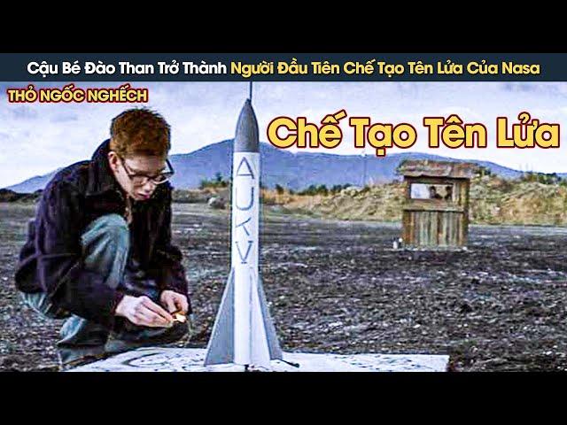 [Review Phim] Cậu Bé Thiên Tài Sáng Đào Than Giúp Bố Tối Về Chế Tạo Tên Lửa