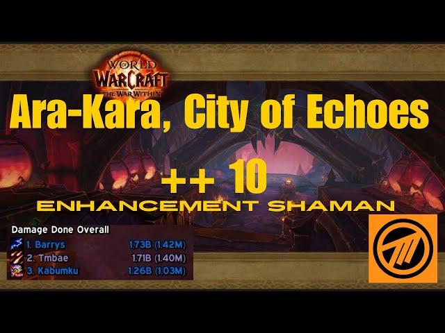 Enhancement Shaman | ++10 Ara-Kara, City of Echoes | the War Within | M+ S1