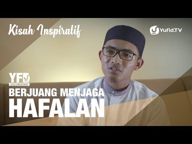 Kisah Inspiratif Berjuang Menjaga Hafalan Al-Qur'an - Yufid Documentary