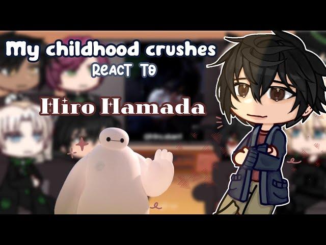 My Childhood Crushes react ＝ Hiro Hamada || Big Hero 6