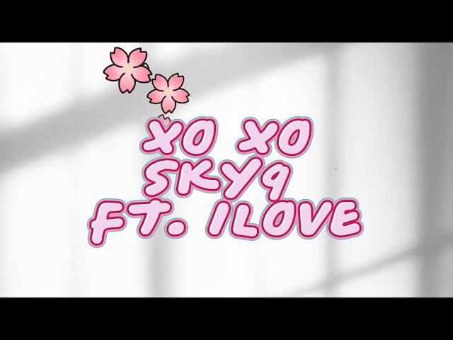 SKY9 - XO XO Ft.1LOVE (OFFICIAL MUSIC VIDEO)