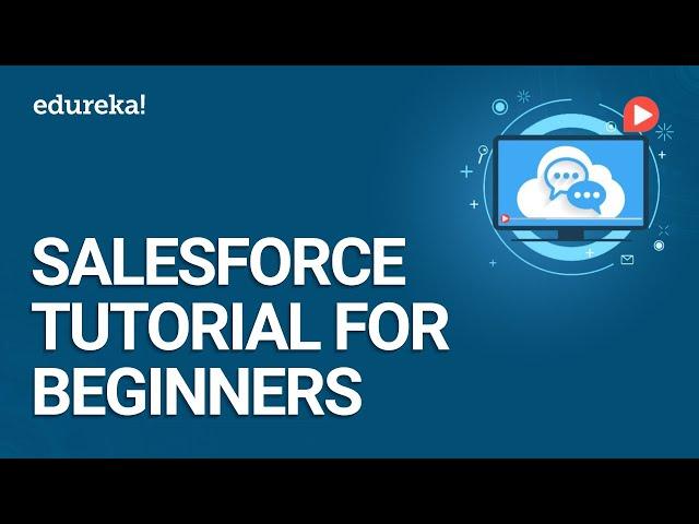 Salesforce Tutorial For Beginners | Introduction To Salesforce | Salesforce Training | Edureka