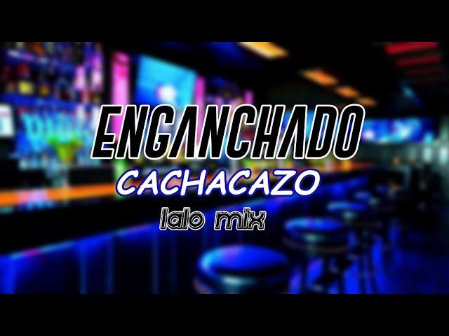 ENGANCHADO|CACHACAZO|MIX|LALO|Y|LOS|DESCALZOS|