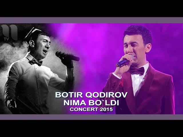 Botir Qodirov - Senga nima bo`ldi | Ботир Кодиров - Сенга нима булди (concert 2015)